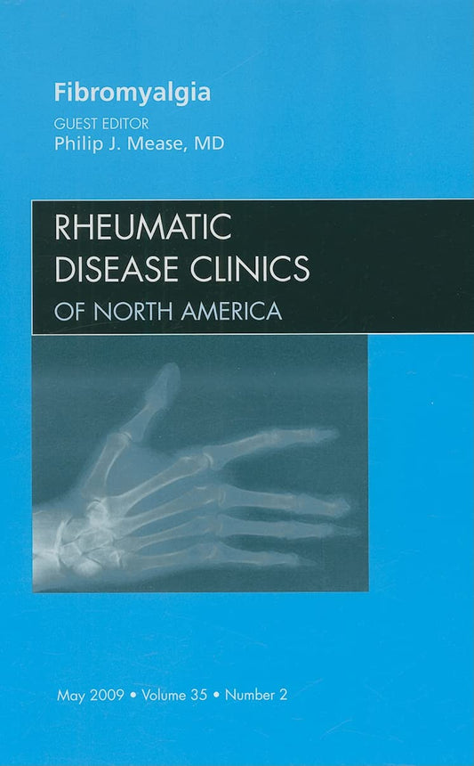 FIBROMYALGIA : RHEUMATIC DISEASE CLINICS OF NORTH AMERICA VOL 35 - PHILIP MEASE