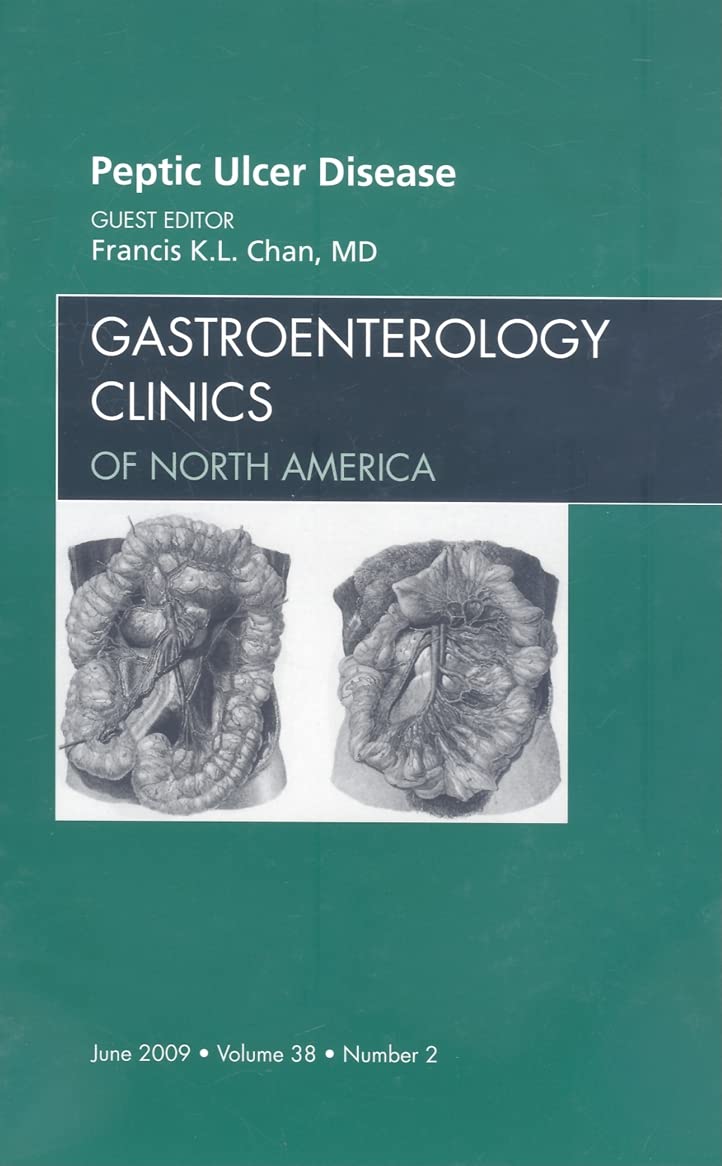 PEPTIC ULCER DISEASE : GASTROENTEROLOGY CLINICS OF NORTH AMERICA VOL 38 - FRANCIS CHAN