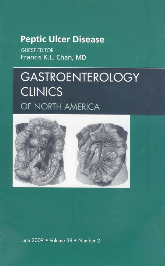 PEPTIC ULCER DISEASE : GASTROENTEROLOGY CLINICS OF NORTH AMERICA VOL 38 - FRANCIS CHAN