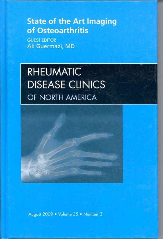 STATE OF THE ART IMAGING OF OSTEOARTHRITIS : RHEUMATIC DISEASE CLINICS OF NORTH AMERICA VOL 35 - ALI GUERMAZI