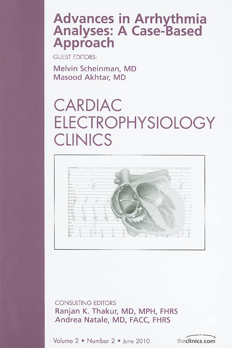 ADVANCES IN ARRHYTHMIA ANALYSES A CASE BASED APPROACH : CARDIAC ELECTROPHYSIOLOGY CLINICS VOL 2 - RANJAN THAKUR