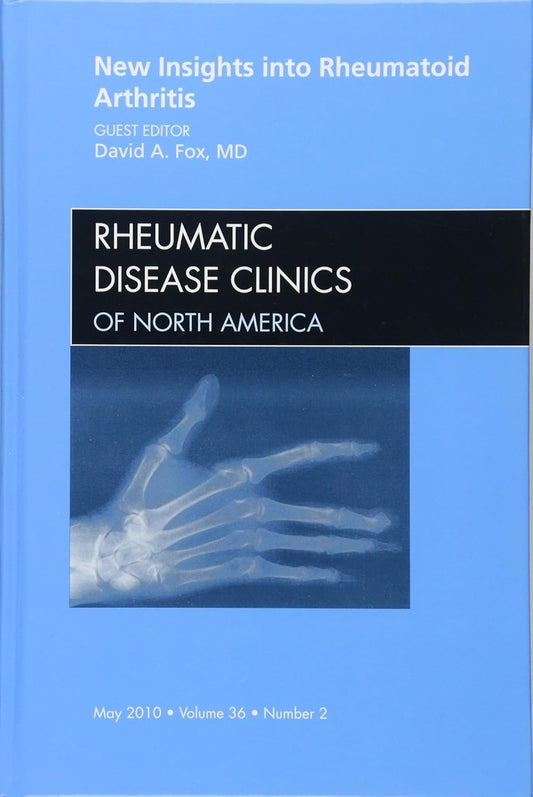 NEW DRUG INSIGHTS INTO RHEUMATOID ARTHRITIS : RHEUMATIC DISEASE CLINICS OF NORTH AMERICA VOL 36 - DAVID FOX