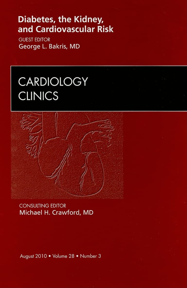 DIABETES THE KIDNEY AND CARDIOVASCULAR RISK : CARDIOLOGY CLINCS VOL 28 - GEORGE BAKRIS