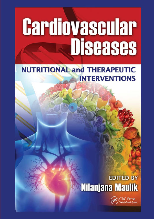 CARDIOVASCULAR DISEASES: NUTRITIONAL AND THERAPEUTIC INTERVENTIONS 1AST/2013 - NILANJANA MAULIK