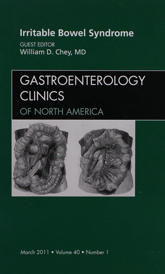 IRRITABLE BOWEL SYNDROME : GASTROENTEROLGY CLINICS OF NORTH AMERICA VOL 40 - WILLIAM CHEY