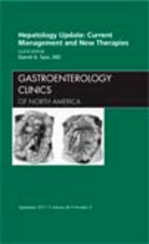 HEPATOLOGY UPDATE CURRENT MANAGEMENT AND NEW THERAPIES : GASTROENTEROLOGY CLINICS OF NORTH AMERICA VOL 40 - DAVID SASS