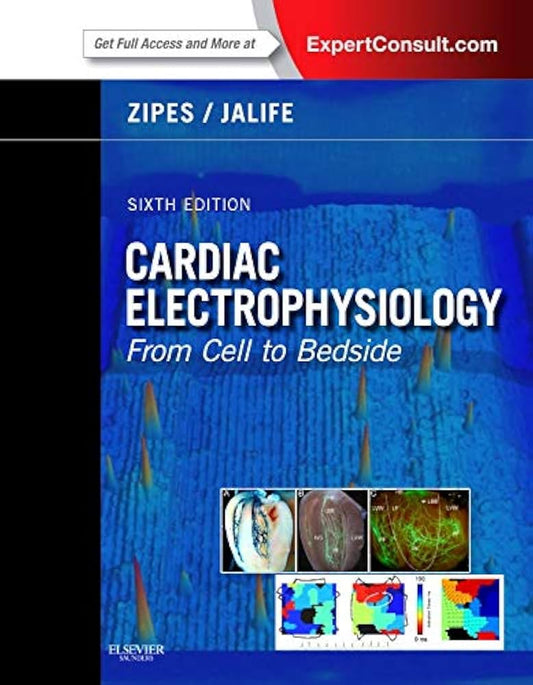 CARDIAC ELECTROPHYSIOLOGY FROM CELL TO BEDSIDE 6TH/2014 - ZIPES JALIFE
