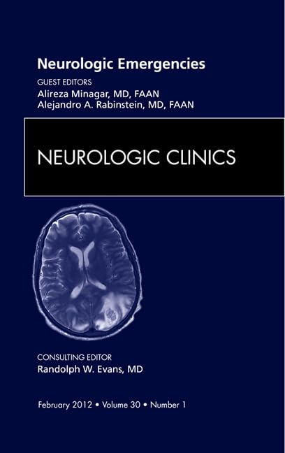 NEUROLOGIC EMERGENCIES : NEUROLOGIC CLINICS VOL 30 - ALIREZA MINAGAR