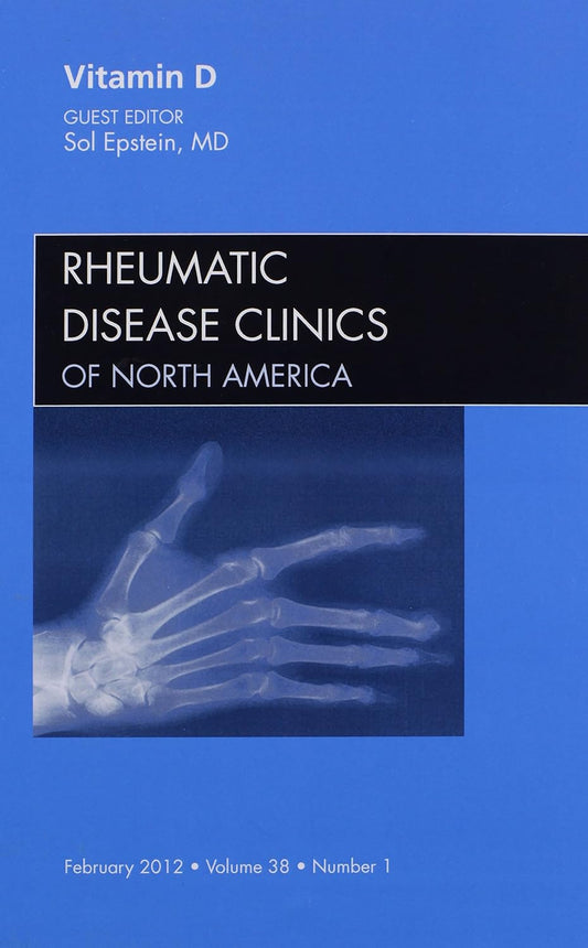 VITAMIN D : RHEUMATIC DISEASE CLINICS OF NORTH AMERICA VOL 38 - SOL EPSTEIN