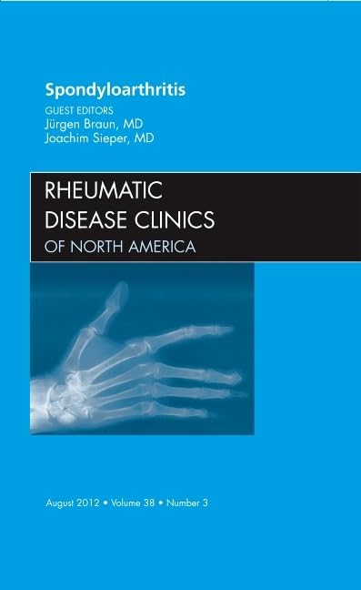 SPONDYLOARTHRITIS : RHEUMATIC DISEASE CLINICS OF NORTH AMERICA VOL 38 - JURGEN BRAUN