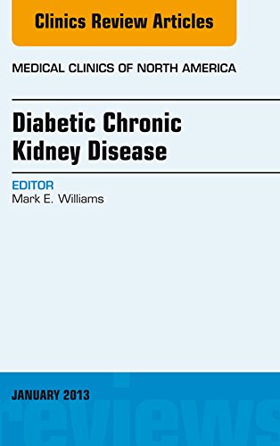 DIABETIC CHRONIC KIDNEY DISEASE : MEDICAL CLINICS OF NORTH AMERICA VOL 97 - MARK WILLIAMS