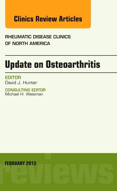 UPDATE ON OSTEOARTHRITIS : RHEUMATIC DISEASE CLINICS OF NORTH AMERICA VOL 39 - DAVID HUNTER