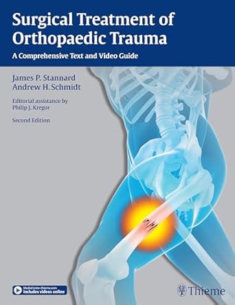 SURGICAL TREATMENT OF ORTHOPAEDIC TRAUMA: A COMPREHENSIVE TEXT AND VIDEO GUIDE 1ST/2016-ANDREW SCHMIDT