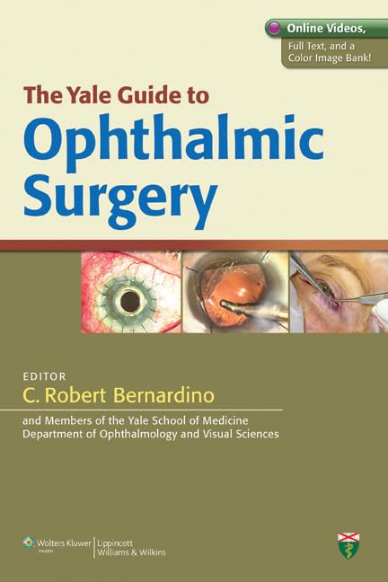 THE YALE GUIDE TO OPHTHALMIC SURGERY 1ST/2011 C ROBERT BERNARDINO