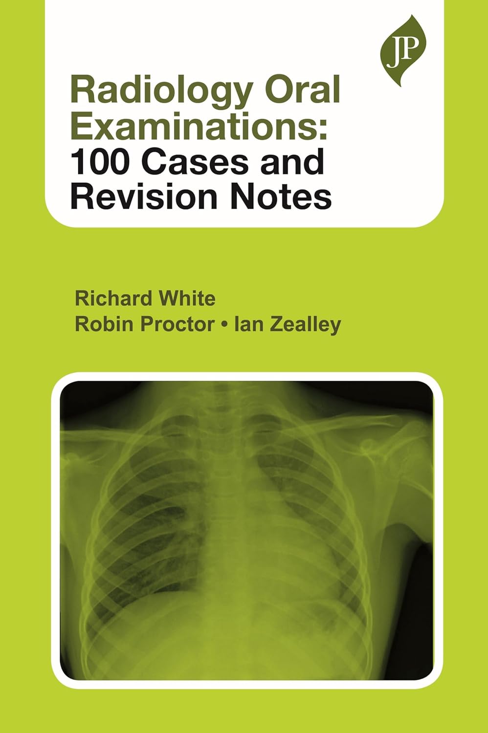 RADIOLOGY ORAL EXAMINATIONS: 100 CASES AND REVISION NOTES 1ST/2026 - RICHARD WHITE