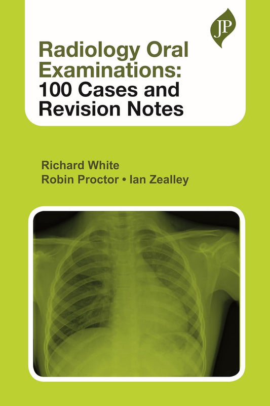 RADIOLOGY ORAL EXAMINATIONS: 100 CASES AND REVISION NOTES 1ST/2026 - RICHARD WHITE