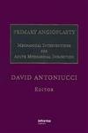 PRIMARY ANGIOPLASTY: MECHANICAL INTERVENTIONS FOR ACUTE MYOCARDIAL INFARCTION 1ST/2004 - DAVID ANTONIUCCI