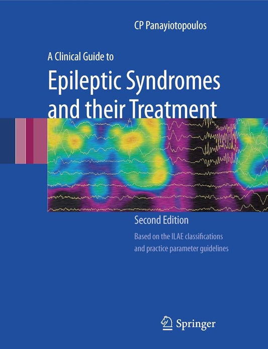 A CLINICAL GUIDE TO EPILEPTIC SYNDROME AND THEIR TREATMENT 2ND/2007 - CP PANAYIOTOPOULOS