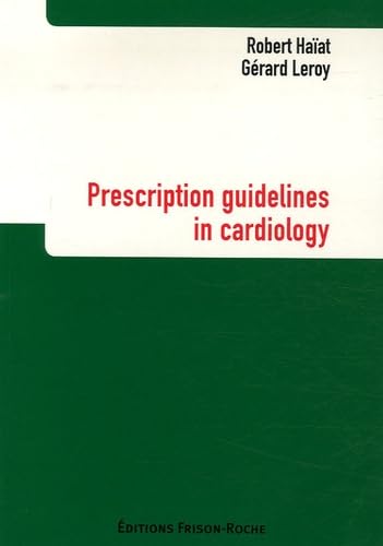 PRESCRIPTION GUIDELINESS IN CARDIOLOGY 1ST/2006 - ROBERT HAIAT