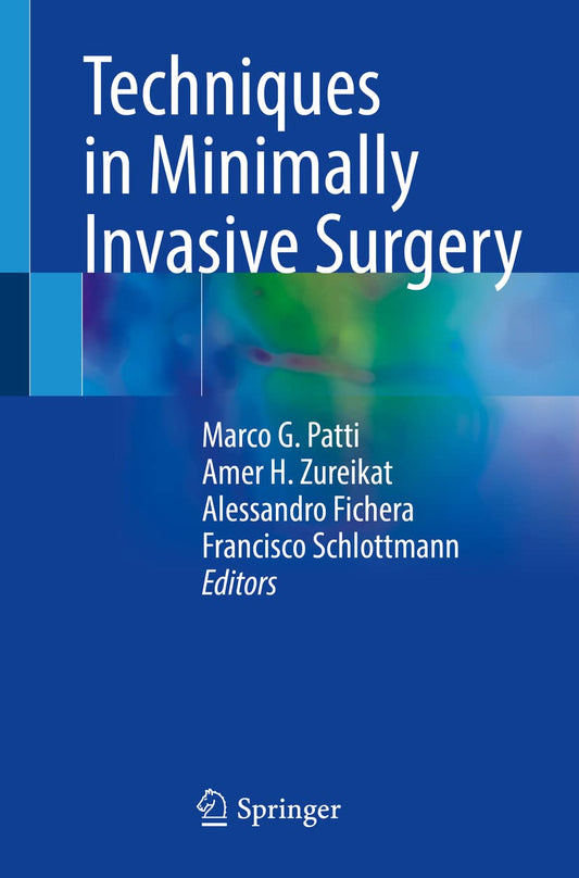 TECHNIQUES IN MINIMALLY INVASIVE SURGERY 1ST/ 2022 - ALESSANDRO FICHERA, AMER H. ZUREIKAT