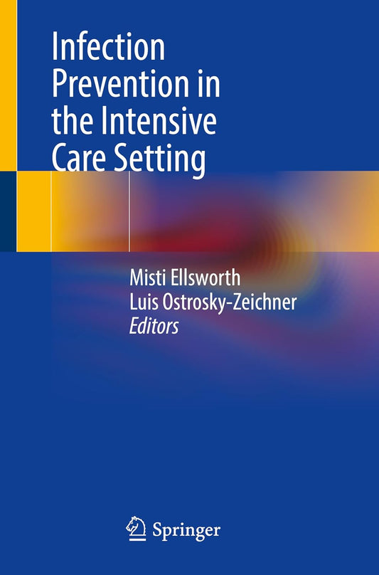 INFECTION PREVENTION IN THE INTENSIVE CARE SETTING 1ST/2024 - MISTI ELLSWORTH