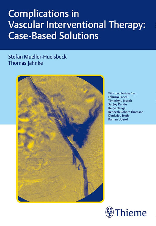 COMPLICATIONS IN VASCULAR INTERVENTIONAL THERAPY: CASE-BASED SOLUTIONS 1ST/2016 - STEFAN MÜLLER-HÜLSBECK