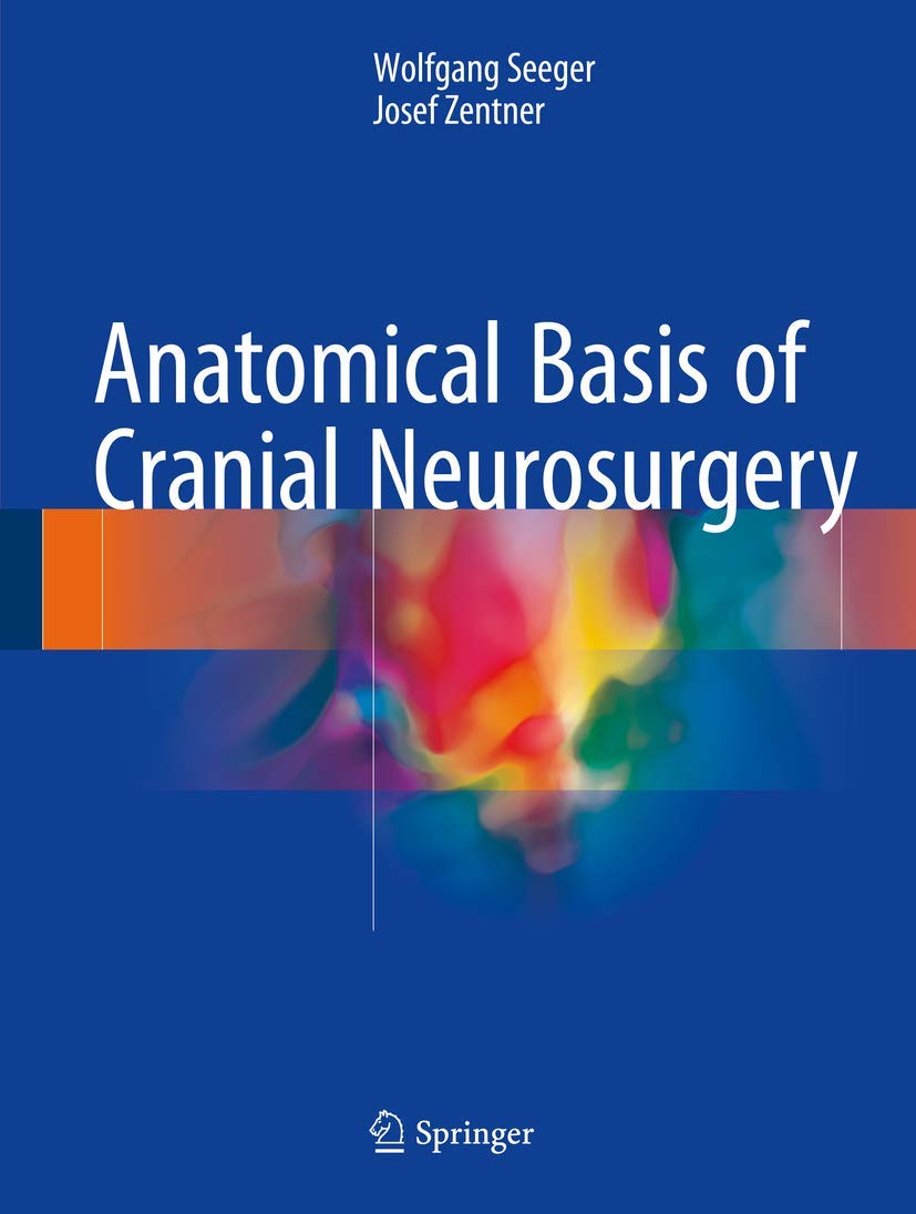ANATOMICAL BASIS OF CRANIAL NEUROSURGERY 1ST/2018 - WOLFGSNG SEEGER