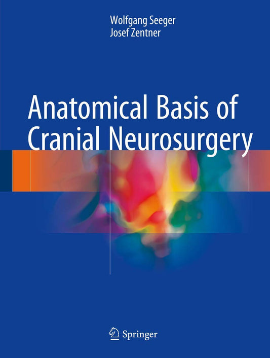 ANATOMICAL BASIS OF CRANIAL NEUROSURGERY 1ST/2018 - WOLFGSNG SEEGER