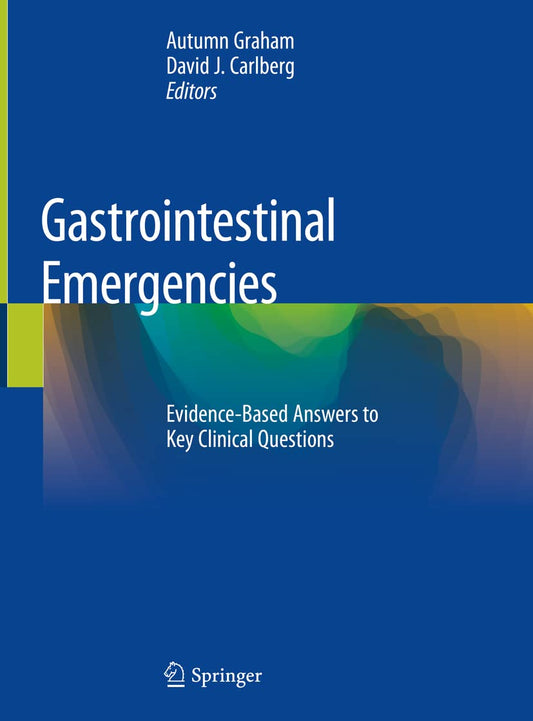 GASTROINTESTINAL EMERGENCIES EVIDENCE BASE ANSWERS TO KEY CLINICAL QUESTIONS 1ST/2019 -  AUTUMN GRAHAM