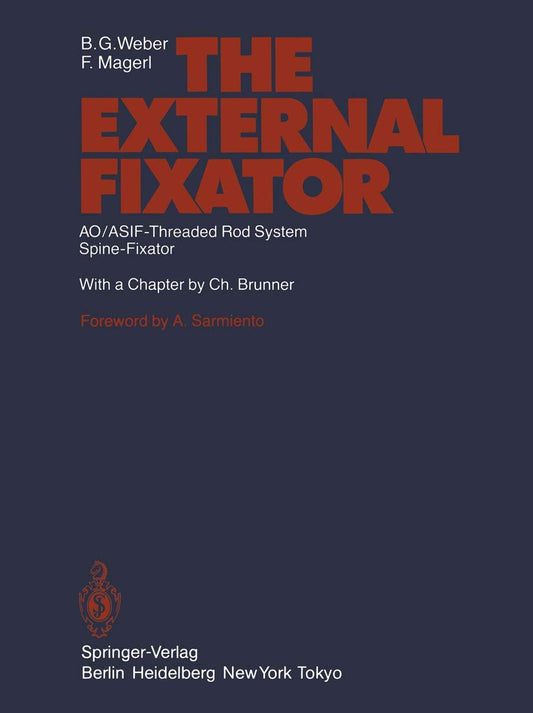 THE EXTERNAL FIXATOR: AO/ASIF-THREADED ROD SYSTEM, SPINE-FIXATOR 1ST/1985-BG WEBER