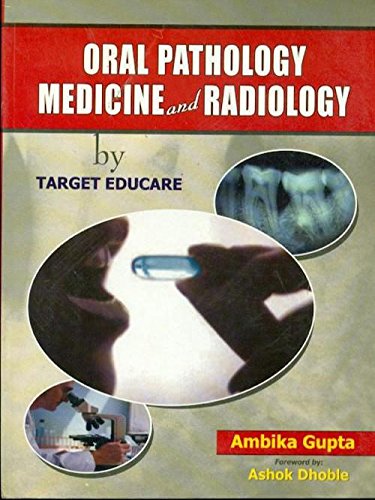 ORAL PATHOLOGY MEDICINE AND RADIOLOGY BY TARGET EDUCATE 1ST/2008 - AMBIKA GUPTA