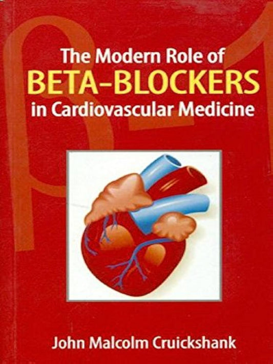 THE MODERN ROLE OF BETA BLOCKERS IN CARDIOVASCULAR MEDICINE 1ST/2013 - JOHN MALCOLM
