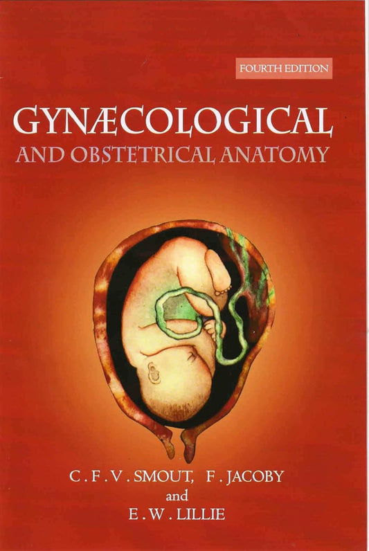 GYNAECOLOGICAL AND OBSTETRICAL ANATOMY 4TH/2022 - SMOUT JACOBY