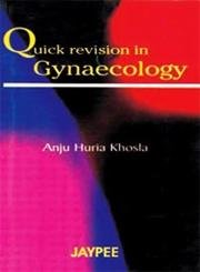 QUICK REVISION IN GYNAECOLOGY 1ST/2003-ANJU KHOSLA