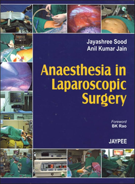 ANAESTHESIA IN LAPAROSCOIC SURGERY 1ST/2007 JAYASHREE SOOD