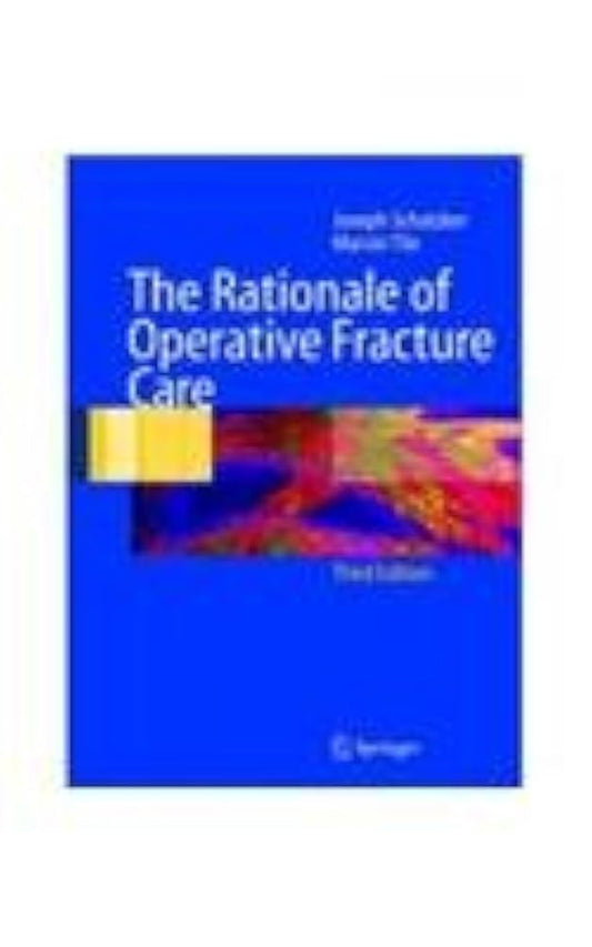 THE RATIONALE OF OPERATIVE FRACTURE CARE 3RD/2006-JOSEPH SCHATZKER