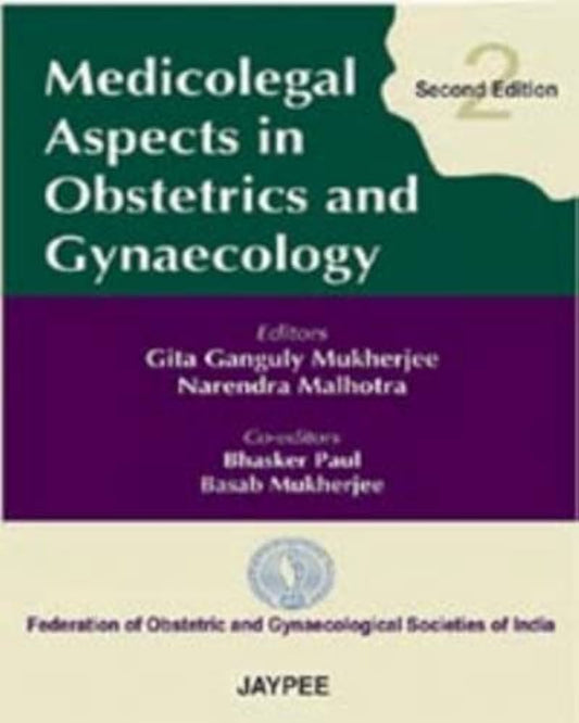 MEDICOLEGAL ASPECTS IN OBSTETRICS AND GYNECOLOGY 2ND/2008 - GITA GANGULY