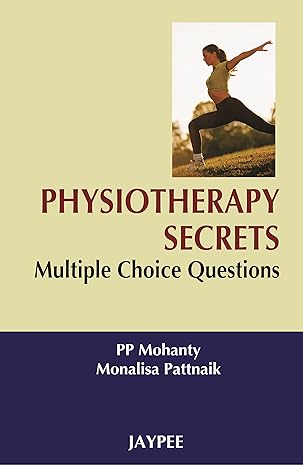 PHYSIOTHERAPY SECRETS MULTIPLE CHOICE QUESTIONS 1ST/2008-MOHANTY