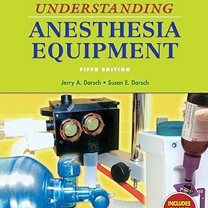 UNDERSTANDING ANESTHESIA EQUIPMENT 5TH/2011 JERRY DORSCH