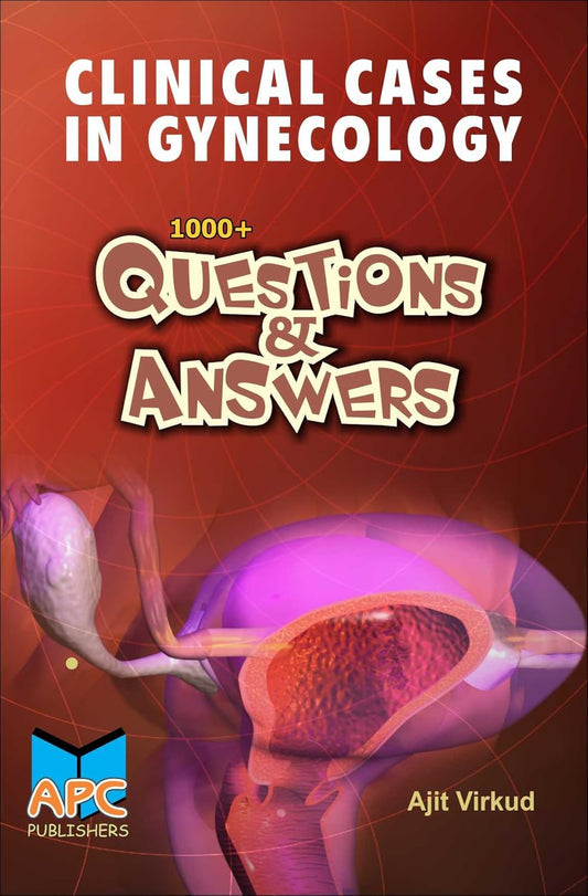 CLINICAL CASES IN GYNECOLOGY 1000+ QUESTIONS AND ANSWERS 1ST/2015 - AJIT VIRKUD