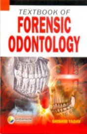 TEXTBOOK OF FORENSIC ODONTOLOGY 1ST/2011 - SHISHIR YADAV