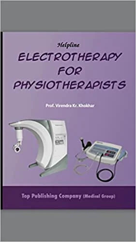 ELECTROTHERAPY FOR PHYSIOTHERAPISTS 1ST - VIRENDRA KHOKHAR