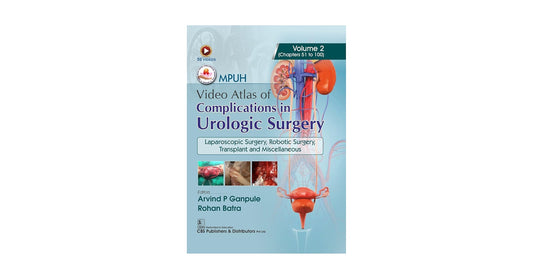 MPUH VIDEO ATLAS OF COMPLICATIONS IN UROLOGIC SURGERY, VOLUME 2 | LAPAROSCOPIC SURGERY, ROBOTIC SURGERY, TRANSPLANT AND MISCELLANEOUS 1 ST/2026 - ARVIND GANPULE, ROHAN BATRA