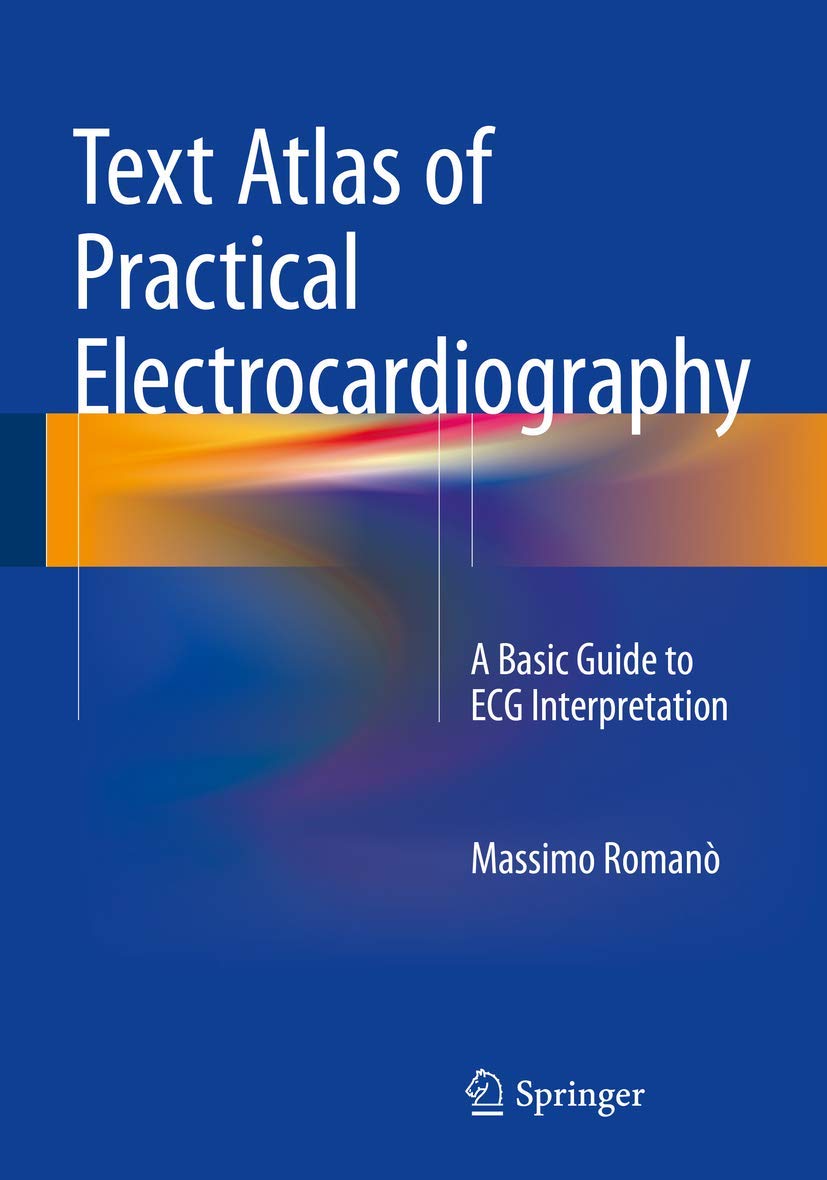 TEXT ATLAS OF PRACTICAL ELECTROCARDIOGRAPHY 1ST/2015 - MASSIMO ROMANO