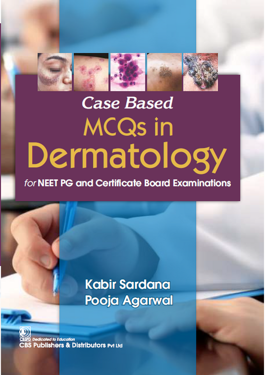 CASE BASED MCQS IN DERMATOLOGY FOR NEET PG AND CERTIFICATE BOARD EXAMINATIONS - 1ST/2026 - KABIR SARDANA