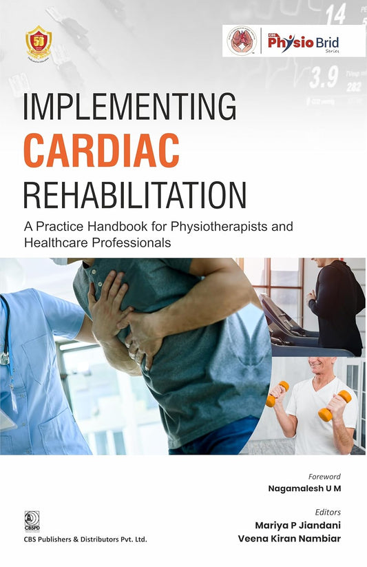 IMPLIMENTING CARDIAC REHABILATION : A PRACTICER HANDBOOK OF PHYSIOTHERAPIST AND HEALTHCARE PROFRSSIONALS 1ST/2025 - NAGAMALESH UM