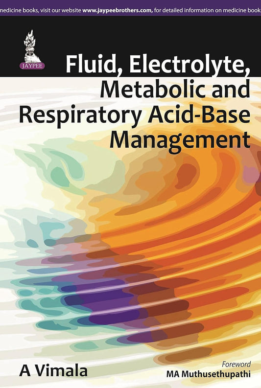 FLUID ELECTROLYTE METABOLIC AND RESPIRATORY ACID BASE MANAGEMENT 1ST/2014 - A VIMALA