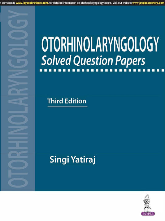 OTORHINOLARYNGOLOGY SOLVED QUESTION PAPERS 3RD/2018 - SINGI YATIRAJ