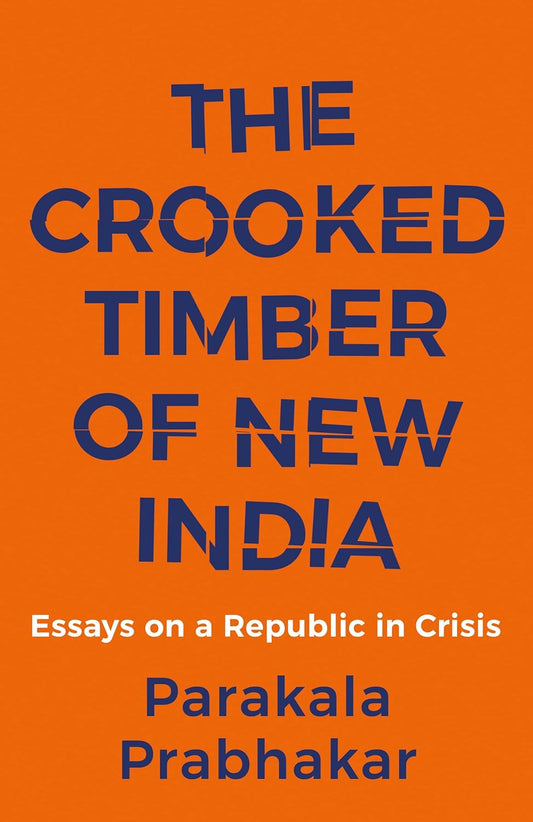 THE CROOKED TIME OF NEW INDIA 1ST/2023 - PRAKLA PRABHKAR