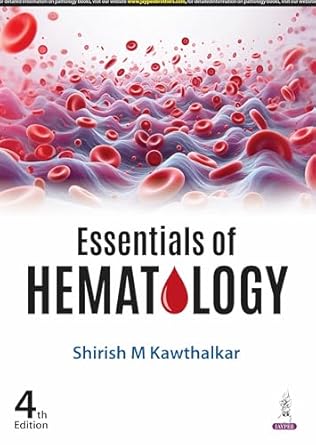 ESSENTIALS OF HEMATOLOGY 4TH/2025 - SHIRISH KAWTHALKAR